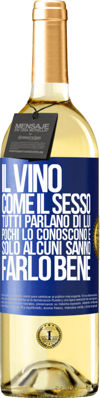 29,95 € Spedizione Gratuita | Vino bianco Edizione WHITE Il vino, come il sesso, tutti parlano di lui, pochi lo conoscono e solo alcuni sanno farlo bene Etichetta Blu. Etichetta personalizzabile Vino giovane Raccogliere 2024 Verdejo