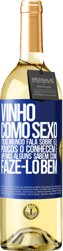 29,95 € Envio grátis | Vinho branco Edição WHITE Vinho, como sexo, todo mundo fala sobre ele, poucos o conhecem e apenas alguns sabem como fazê-lo bem Etiqueta Azul. Etiqueta personalizável Vinho jovem Colheita 2024 Verdejo