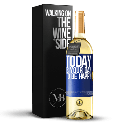 «Today is your day to be happy» WHITE Edition