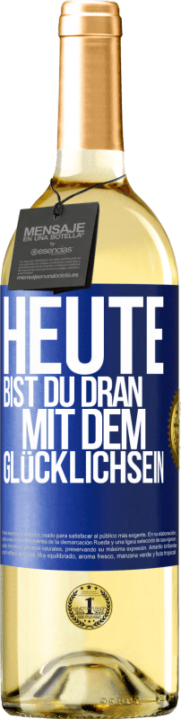 29,95 € Kostenloser Versand | Weißwein WHITE Ausgabe Heute muss man glücklich sein Blaue Markierung. Anpassbares Etikett Junger Wein Ernte 2021 Verdejo