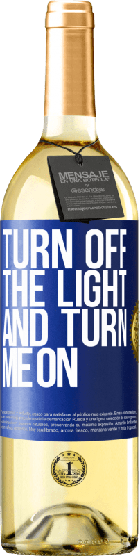 29,95 € Free Shipping | White Wine WHITE Edition Turn off the light and turn me on Blue Label. Customizable label Young wine Harvest 2024 Verdejo