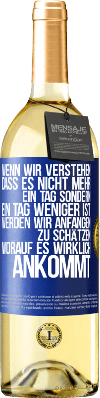 29,95 € Kostenloser Versand | Weißwein WHITE Ausgabe Wenn wir verstehen, dass es nicht mehr ein Tag sondern ein Tag weniger ist, werden wir anfangen zu schätzen, worauf es wirklich Blaue Markierung. Anpassbares Etikett Junger Wein Ernte 2024 Verdejo