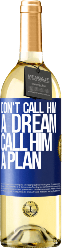 29,95 € 送料無料 | 白ワイン WHITEエディション 彼を夢と呼ぶな、計画と呼ぶ 青いタグ. カスタマイズ可能なラベル 若いワイン 収穫 2023 Verdejo