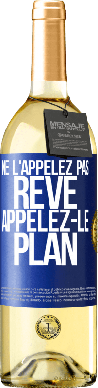 29,95 € Envoi gratuit | Vin blanc Édition WHITE Ne l'appelez pas rêve, appelez-le plan Étiquette Bleue. Étiquette personnalisable Vin jeune Récolte 2024 Verdejo