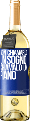 29,95 € Spedizione Gratuita | Vino bianco Edizione WHITE Non chiamarlo un sogno, chiamalo un piano Etichetta Blu. Etichetta personalizzabile Vino giovane Raccogliere 2024 Verdejo