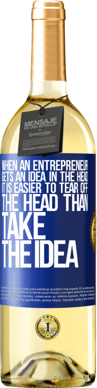 29,95 € Free Shipping | White Wine WHITE Edition When an entrepreneur gets an idea in the head, it is easier to tear off the head than take the idea Blue Label. Customizable label Young wine Harvest 2024 Verdejo