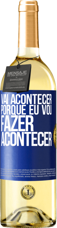 29,95 € Envio grátis | Vinho branco Edição WHITE Vai acontecer porque eu vou fazer acontecer Etiqueta Azul. Etiqueta personalizável Vinho jovem Colheita 2024 Verdejo