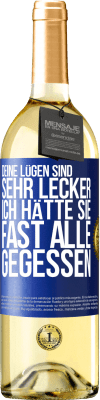 29,95 € Kostenloser Versand | Weißwein WHITE Ausgabe Deine Lügen sind sehr lecker. Ich hätte sie fast alle gegessen Blaue Markierung. Anpassbares Etikett Junger Wein Ernte 2024 Verdejo