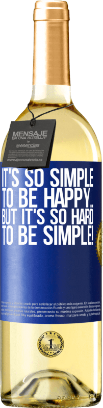 29,95 € Free Shipping | White Wine WHITE Edition It's so simple to be happy ... But it's so hard to be simple! Blue Label. Customizable label Young wine Harvest 2023 Verdejo
