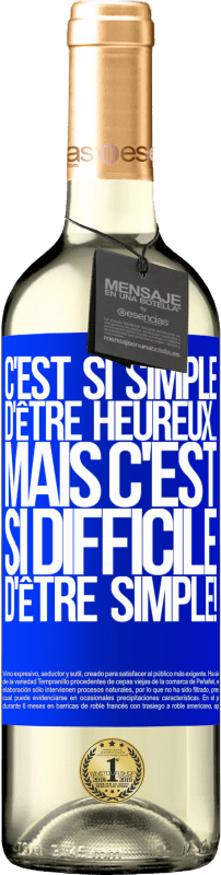 29,95 € Envoi gratuit | Vin blanc Édition WHITE C'est si simple d'être heureux ... Mais c'est si difficile d'être simple! Étiquette Bleue. Étiquette personnalisable Vin jeune Récolte 2024 Verdejo