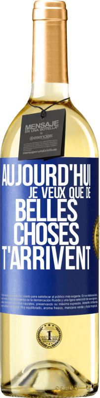 29,95 € Envoi gratuit | Vin blanc Édition WHITE Aujourd'hui je veux que de belles choses t'arrivent Étiquette Bleue. Étiquette personnalisable Vin jeune Récolte 2023 Verdejo