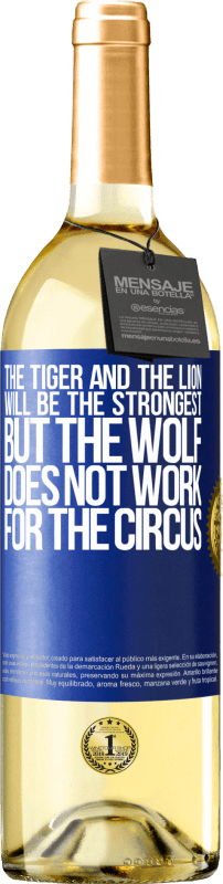 29,95 € Free Shipping | White Wine WHITE Edition The tiger and the lion will be the strongest, but the wolf does not work for the circus Blue Label. Customizable label Young wine Harvest 2024 Verdejo