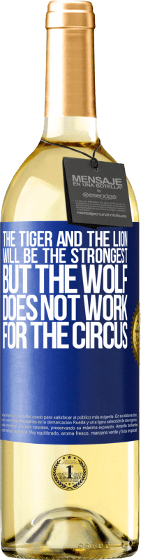 29,95 € Free Shipping | White Wine WHITE Edition The tiger and the lion will be the strongest, but the wolf does not work for the circus Blue Label. Customizable label Young wine Harvest 2025 Verdejo
