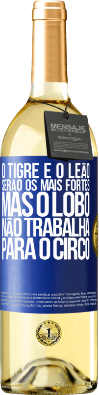 29,95 € Envio grátis | Vinho branco Edição WHITE O tigre e o leão serão os mais fortes, mas o lobo não trabalha para o circo Etiqueta Azul. Etiqueta personalizável Vinho jovem Colheita 2024 Verdejo