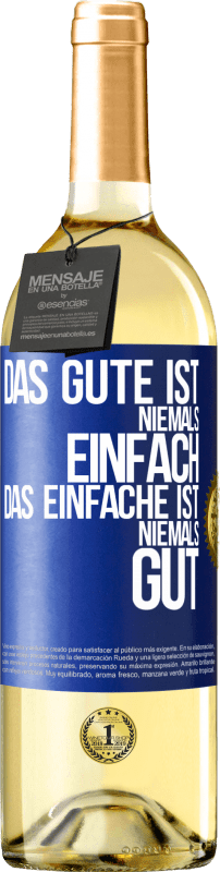 29,95 € Kostenloser Versand | Weißwein WHITE Ausgabe Das Gute ist niemals einfach. Das Einfache ist niemals gut Blaue Markierung. Anpassbares Etikett Junger Wein Ernte 2024 Verdejo