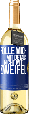 29,95 € Kostenloser Versand | Weißwein WHITE Ausgabe Fülle mich mit Details, nicht mit Zweifel Blaue Markierung. Anpassbares Etikett Junger Wein Ernte 2025 Verdejo