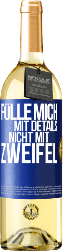 29,95 € Kostenloser Versand | Weißwein WHITE Ausgabe Fülle mich mit Details, nicht mit Zweifel Blaue Markierung. Anpassbares Etikett Junger Wein Ernte 2023 Verdejo