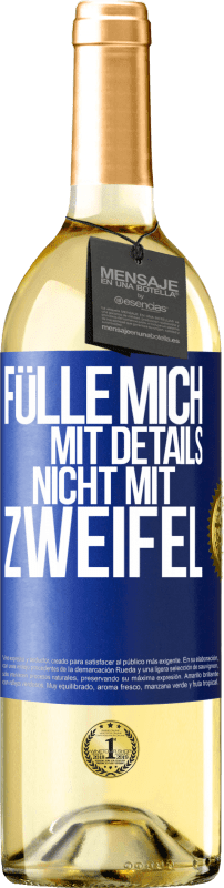 29,95 € Kostenloser Versand | Weißwein WHITE Ausgabe Fülle mich mit Details, nicht mit Zweifel Blaue Markierung. Anpassbares Etikett Junger Wein Ernte 2024 Verdejo