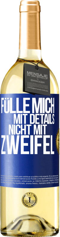 29,95 € Kostenloser Versand | Weißwein WHITE Ausgabe Fülle mich mit Details, nicht mit Zweifel Blaue Markierung. Anpassbares Etikett Junger Wein Ernte 2025 Verdejo