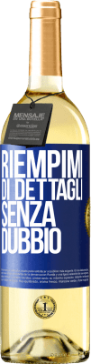 29,95 € Spedizione Gratuita | Vino bianco Edizione WHITE Riempimi di dettagli, senza dubbio Etichetta Blu. Etichetta personalizzabile Vino giovane Raccogliere 2023 Verdejo