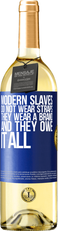 29,95 € Бесплатная доставка | Белое вино Издание WHITE Современные рабы не носят ремни. Они носят бренд, и они все должны Синяя метка. Настраиваемая этикетка Молодое вино Урожай 2023 Verdejo