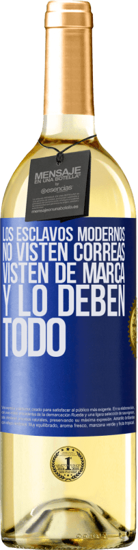 29,95 € Envío gratis | Vino Blanco Edición WHITE Los esclavos modernos no visten correas. Visten de marca y lo deben todo Etiqueta Azul. Etiqueta personalizable Vino joven Cosecha 2024 Verdejo