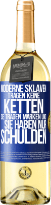 29,95 € Kostenloser Versand | Weißwein WHITE Ausgabe Moderne Sklaven tragen keine Ketten. Sie tragen Marken und sie haben nur Schulden Blaue Markierung. Anpassbares Etikett Junger Wein Ernte 2024 Verdejo