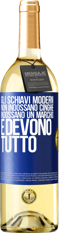 29,95 € Spedizione Gratuita | Vino bianco Edizione WHITE Gli schiavi moderni non indossano cinghie. Indossano un marchio e devono tutto Etichetta Blu. Etichetta personalizzabile Vino giovane Raccogliere 2024 Verdejo