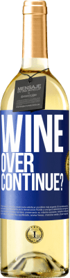 29,95 € 免费送货 | 白葡萄酒 WHITE版 Wine over. Continue? 蓝色标签. 可自定义的标签 青年酒 收成 2023 Verdejo