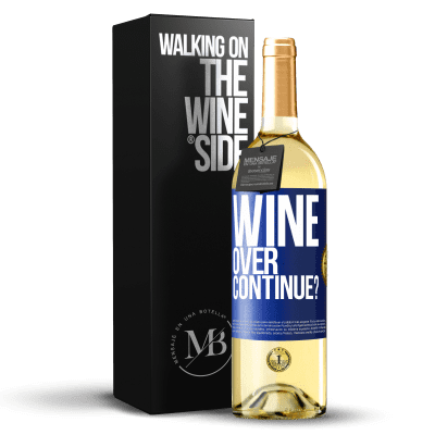 «Wine over. Continue?» Edizione WHITE