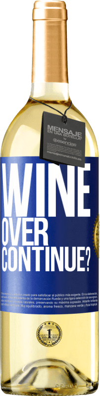 29,95 € Envio grátis | Vinho branco Edição WHITE Wine over. Continue? Etiqueta Azul. Etiqueta personalizável Vinho jovem Colheita 2023 Verdejo