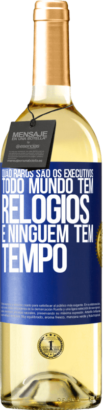 29,95 € Envio grátis | Vinho branco Edição WHITE Quão raros são os executivos. Todo mundo tem relógios e ninguém tem tempo Etiqueta Azul. Etiqueta personalizável Vinho jovem Colheita 2024 Verdejo