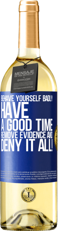 29,95 € Free Shipping | White Wine WHITE Edition Behave yourself badly. Have a good time. Remove evidence and ... Deny it all! Blue Label. Customizable label Young wine Harvest 2023 Verdejo