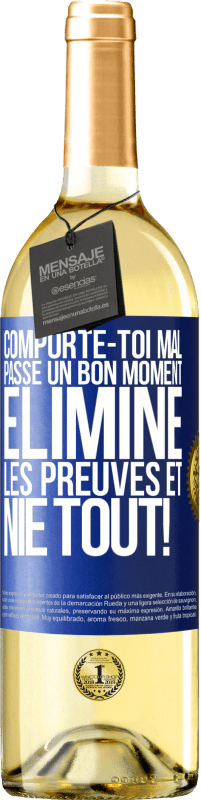 29,95 € Envoi gratuit | Vin blanc Édition WHITE Comporte-toi mal. Passe un bon moment. Élimine les preuves et nie tout! Étiquette Bleue. Étiquette personnalisable Vin jeune Récolte 2024 Verdejo