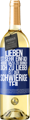 29,95 € Kostenloser Versand | Weißwein WHITE Ausgabe Lieben ist sehr einfach, andere dazu zu bringen, dich zu lieben, ist der schwierige Teil Blaue Markierung. Anpassbares Etikett Junger Wein Ernte 2023 Verdejo