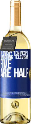 29,95 € Free Shipping | White Wine WHITE Edition Of every ten people watching television, five are half Blue Label. Customizable label Young wine Harvest 2025 Verdejo