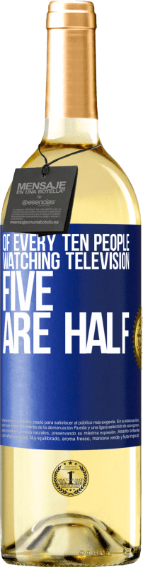 29,95 € Free Shipping | White Wine WHITE Edition Of every ten people watching television, five are half Blue Label. Customizable label Young wine Harvest 2023 Verdejo