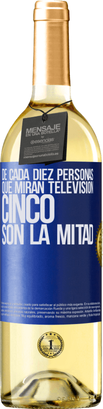 29,95 € Envío gratis | Vino Blanco Edición WHITE De cada diez personas que miran televisión, cinco son la mitad Etiqueta Azul. Etiqueta personalizable Vino joven Cosecha 2024 Verdejo