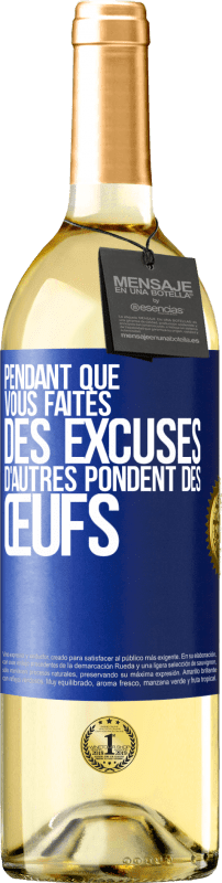 29,95 € Envoi gratuit | Vin blanc Édition WHITE Pendant que vous faites des excuses, d'autres pondent des œufs Étiquette Bleue. Étiquette personnalisable Vin jeune Récolte 2024 Verdejo