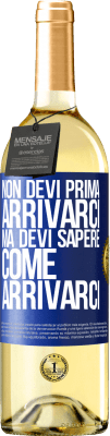 29,95 € Spedizione Gratuita | Vino bianco Edizione WHITE Non devi prima arrivarci, ma devi sapere come arrivarci Etichetta Blu. Etichetta personalizzabile Vino giovane Raccogliere 2024 Verdejo