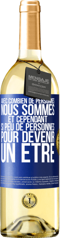 29,95 € Envoi gratuit | Vin blanc Édition WHITE Avec combien de personnes nous sommes et cependant si peu de personnes pour devenir un être Étiquette Bleue. Étiquette personnalisable Vin jeune Récolte 2024 Verdejo