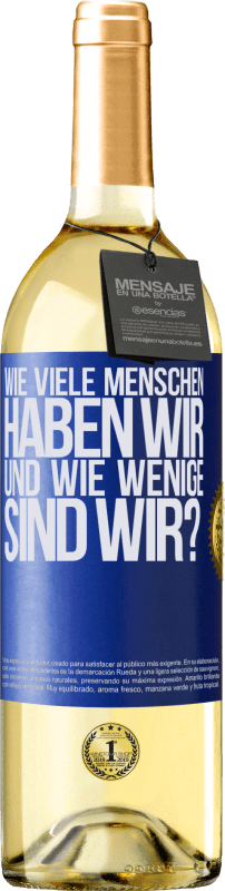 29,95 € Kostenloser Versand | Weißwein WHITE Ausgabe Wie viele Menschen haben wir und wie wenige sind wir? Blaue Markierung. Anpassbares Etikett Junger Wein Ernte 2024 Verdejo