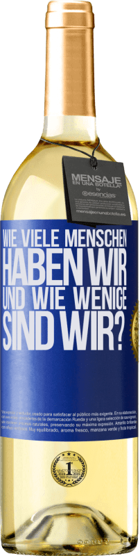 29,95 € Kostenloser Versand | Weißwein WHITE Ausgabe Wie viele Menschen haben wir und wie wenige sind wir? Blaue Markierung. Anpassbares Etikett Junger Wein Ernte 2025 Verdejo