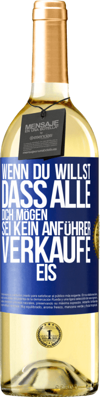 29,95 € Kostenloser Versand | Weißwein WHITE Ausgabe Wenn du willst, dass alle dich mögen, sei kein Anführer. Verkaufe Eis. Blaue Markierung. Anpassbares Etikett Junger Wein Ernte 2024 Verdejo