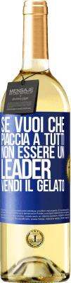 29,95 € Spedizione Gratuita | Vino bianco Edizione WHITE Se vuoi che piaccia a tutti, non essere un leader. Vendi il gelato Etichetta Blu. Etichetta personalizzabile Vino giovane Raccogliere 2023 Verdejo