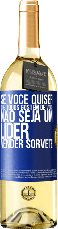 29,95 € Envio grátis | Vinho branco Edição WHITE Se você quiser que todos gostem de você, não seja um líder. Vender sorvete Etiqueta Azul. Etiqueta personalizável Vinho jovem Colheita 2024 Verdejo