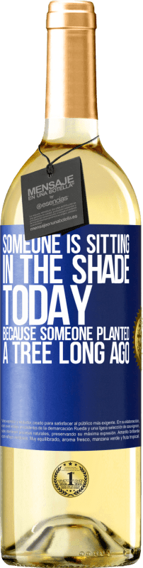 29,95 € Free Shipping | White Wine WHITE Edition Someone is sitting in the shade today, because someone planted a tree long ago Blue Label. Customizable label Young wine Harvest 2024 Verdejo