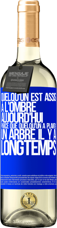 29,95 € Envoi gratuit | Vin blanc Édition WHITE Quelqu'un est assis à l'ombre aujourd'hui, parce que quelqu'un a planté un arbre il y a longtemps Étiquette Bleue. Étiquette personnalisable Vin jeune Récolte 2024 Verdejo