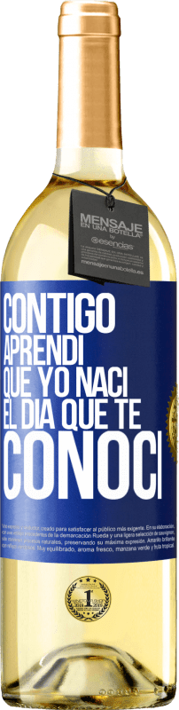 29,95 € Envío gratis | Vino Blanco Edición WHITE Contigo aprendí que yo nací el día que te conocí Etiqueta Azul. Etiqueta personalizable Vino joven Cosecha 2024 Verdejo