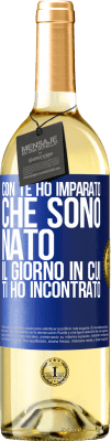 29,95 € Spedizione Gratuita | Vino bianco Edizione WHITE Con te ho imparato che sono nato il giorno in cui ti ho incontrato Etichetta Blu. Etichetta personalizzabile Vino giovane Raccogliere 2023 Verdejo